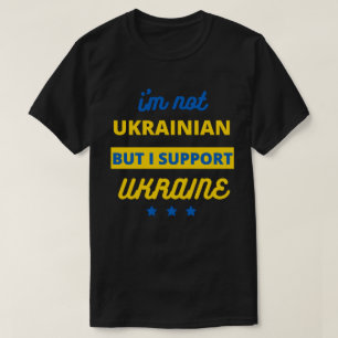 T-shirt Je ne suis pas Ukrainien mais je soutiens l'Ukrain