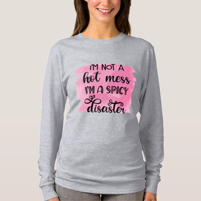 T-shirt Je ne suis pas un bordel Je suis un désastre épicé (Devant)