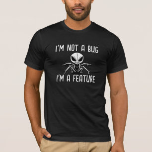T-shirt Je ne suis pas un bug, je suis une fonctionnalité,