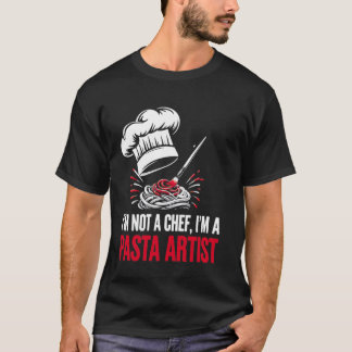 T-shirt Je ne suis pas un chef, je suis un artiste de pâte