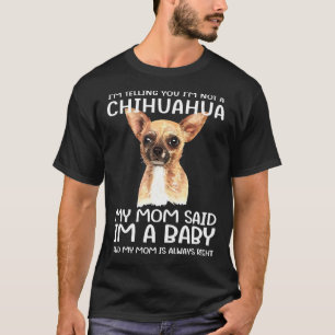 T-shirt Je Ne Suis Pas Un Chihuahua Ma Mère A Dit Que Je S