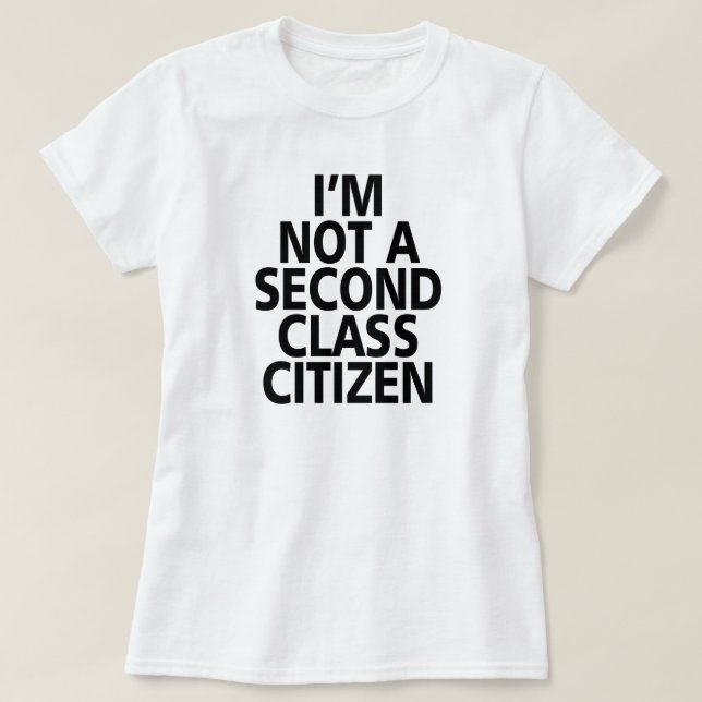 T-SHIRT JE NE SUIS PAS UN CITOYEN DE SECONDE CLASSE. (Design devant)