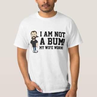 T-shirt Je ne suis pas un clochard que ma femme travaille