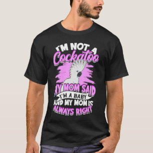 T-shirt Je ne suis pas un Cockatoo Ma mère a dit que je su