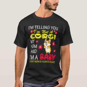 T-shirt Je ne suis pas un Corgi Ma mère a dit que je suis 
