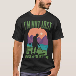 T-shirt Je ne suis pas un détecteur de trésor perdu Detect