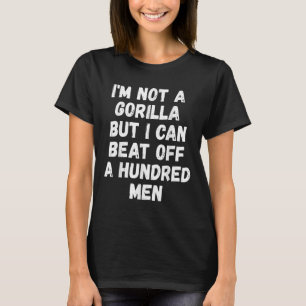 T-shirt Je Ne Suis Pas Un Gorille Mais Je Peux Battre Une