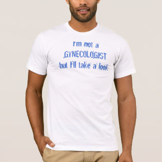 T-shirt Je ne suis pas un GYNECOLOGISTbut que je jetterai