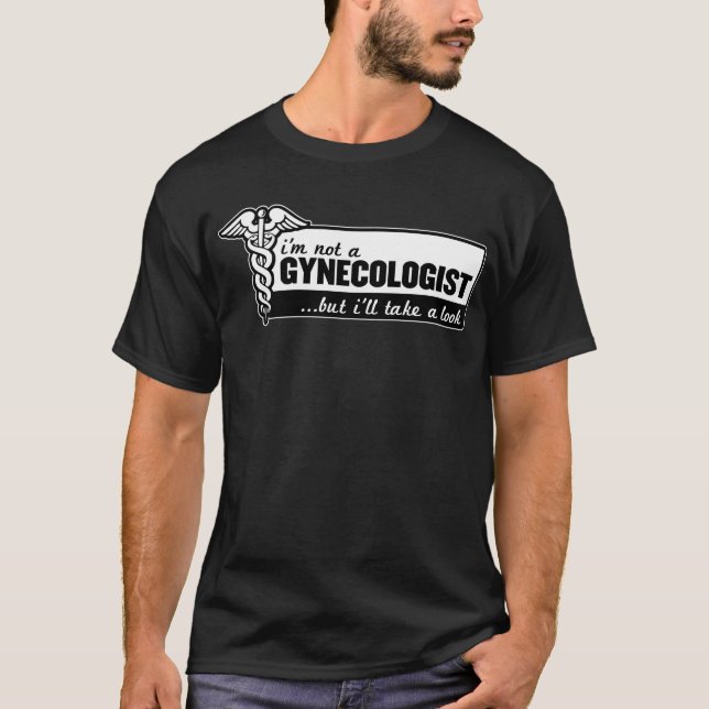 T-shirt je ne suis pas un gynécologue mais je jetterai un (Devant)