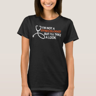 T-shirt Je ne suis pas un gynécologue mais je vais regarde