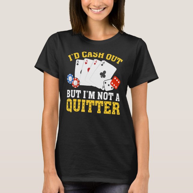T-shirt Je ne suis pas un joueur de casino de quitter Gam (Devant)