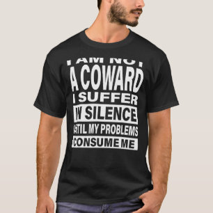 T-shirt Je ne suis pas un lâche, je souffre en silence, dr