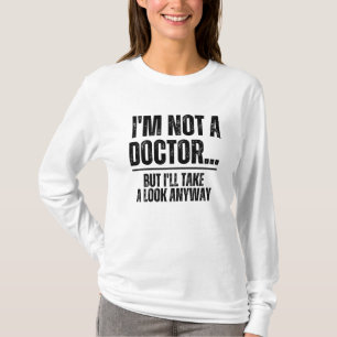T-shirt Je ne suis pas un médecin mais je vais jeter un co