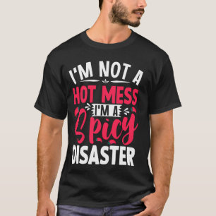 T-shirt Je ne suis pas un Mess Hot Je suis un Désastre épi