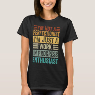 T-shirt Je ne suis pas un perfectionniste Je ne suis qu'un