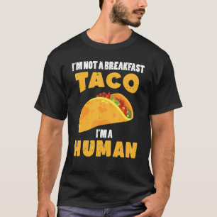 T-shirt Je ne suis pas un petit déjeuner Taco Je suis un m
