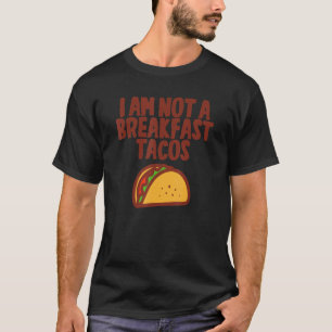 T-shirt Je ne suis pas un petit-déjeuner Tacos