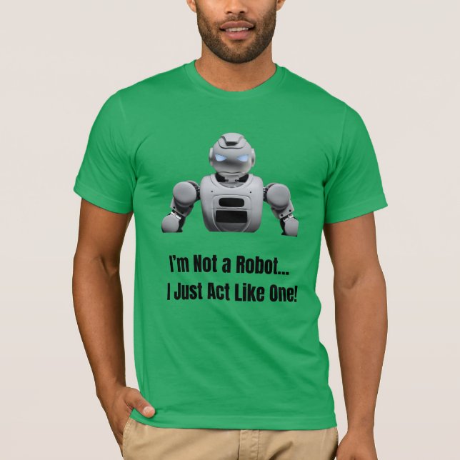 T-shirt Je ne suis pas un robot - juste agir comme un (Devant)