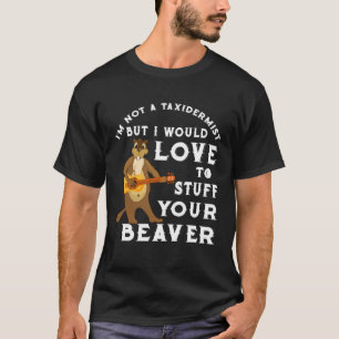 T-shirt Je ne suis pas un Taxidermiste, mais j'adorerais l