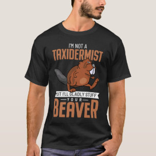 T-shirt Je ne suis pas un taxidermiste mais je remplirai v