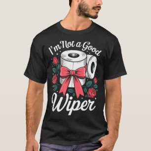 T-shirt Je ne suis pas une bonne essuie-glace Humour adult