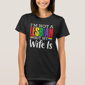 T-shirt Je ne suis pas une lesbienne mais ma femme est drô