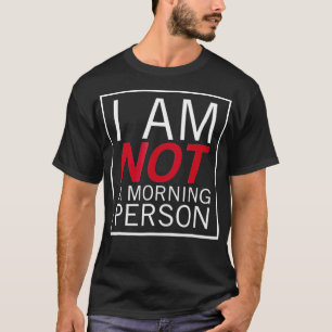 T-shirt Je Ne Suis Pas Une Personne Du Matin 