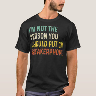 T-shirt Je ne suis pas une personne que vous devriez mettr