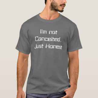 T-shirt Je ne suis pas vaniteux, juste honnête