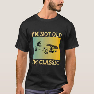 T-shirt Je ne suis pas vieille Je suis classique drôle voi