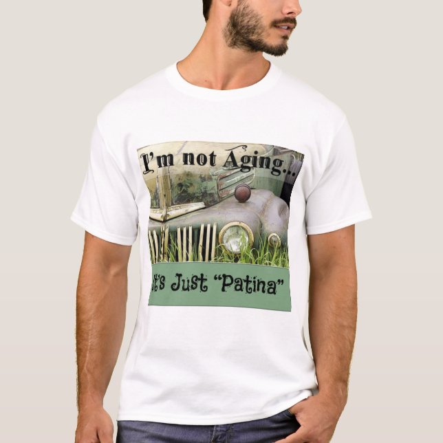 T-shirt Je ne suis pas Vieillir, c'est juste Patina (Devant)