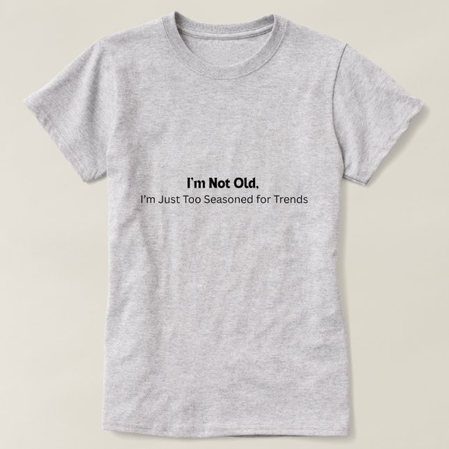 T-shirt Je ne suis pas vieux (Design devant)