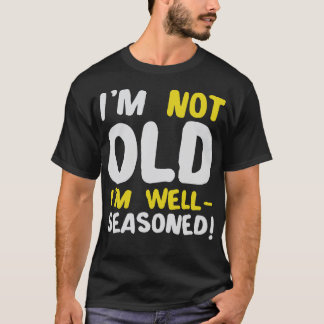 T-shirt Je Ne Suis Pas Vieux Je M Motivation Humour Bien a