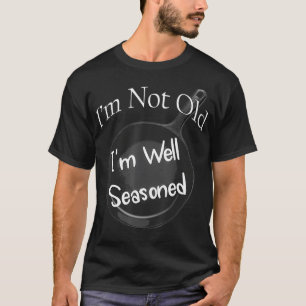 T-shirt Je ne suis pas vieux, je suis bien assis poêlé.