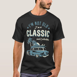 T-shirt Je ne suis pas Vieux Je suis Classe Drôle Citation