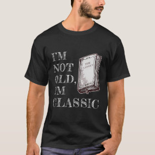 T-shirt Je Ne Suis Pas Vieux Je Suis Classique - Amateurs
