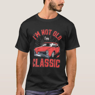 T-shirt Je ne suis pas vieux Je suis classique drôle voitu