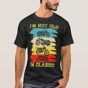 T-shirt Je ne suis pas vieux Je suis classique Motorcycle 