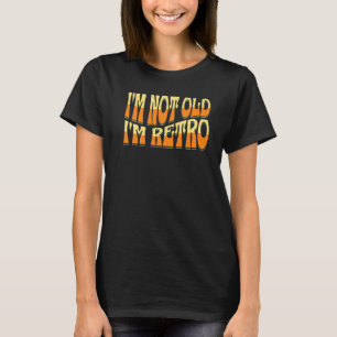 T-shirt Je ne suis pas vieux Je suis rétro amusant Anniver