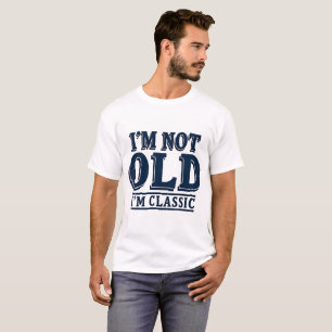 T-shirt "Je ne suis pas vieux, je suis un classique."