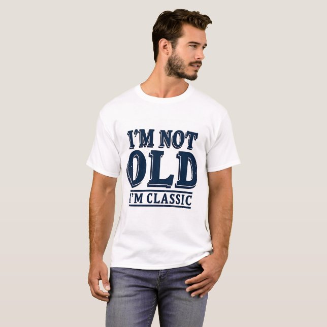 T-shirt "Je ne suis pas vieux, je suis un classique." (Devant entier)