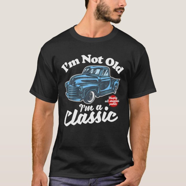T-shirt Je ne suis pas vieux Je suis un classique - Camion (Devant)