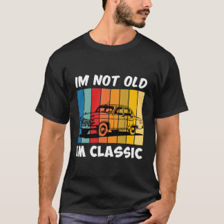 T-shirt Je ne suis pas vieux Je suis un classique drôle de