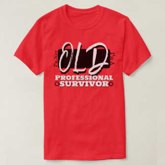 T-shirt Je ne suis pas vieux, je suis un survivant profess