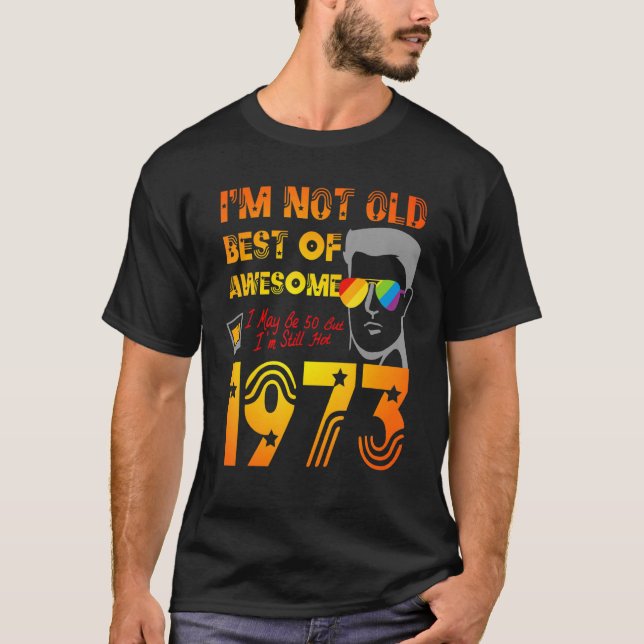 T-shirt Je ne suis pas vieux meilleur de 1973 50e annivers (Devant)