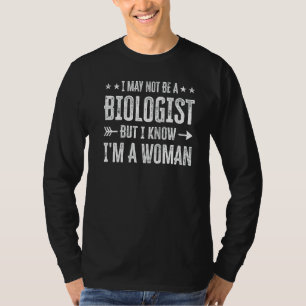 T-shirt Je ne suis peut-être pas biologiste, mais je sais
