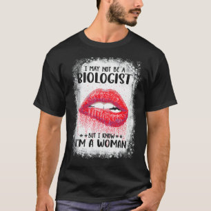 T-shirt Je ne suis peut-être pas biologiste, mais je sais