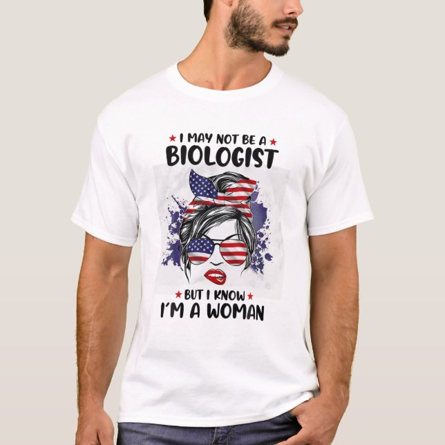 T-shirt Je ne suis peut-être pas biologiste, mais je sais  (Devant)