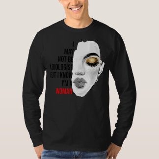 T-shirt Je ne suis peut-être pas biologiste, mais je sais 