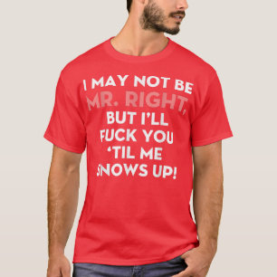T-shirt Je Ne Suis Peut-Être Pas M. Bon, Mais Je Vais Te F